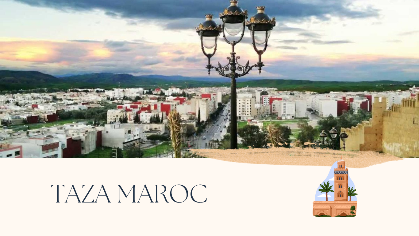 Visiter Taza Au Maroc Guide Complet Pour Un S jour Inoubliable Visiter Taza Au Maroc Guide Complet Pour Un S jour Inoubliable